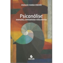 Psicanálise: invenções, controvérsias e descobertas