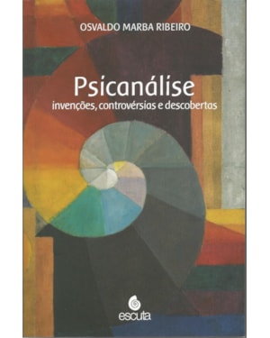 Psicanálise: invenções, controvérsias e descobertas