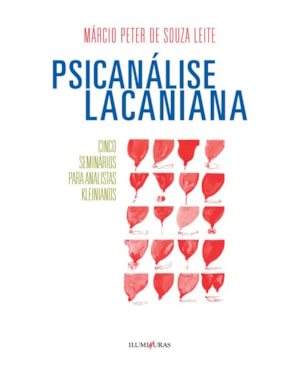 PSICANÁLISE LACANIANA: CINCO SEMINÁRIOS PARA ANALISTAS KLEINIANOS