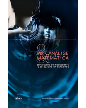 PSICANALISE MATEMATICA - EU SUJEITO DO INCONSCIENTE EU SUJEITO DA REALIDAD - 1