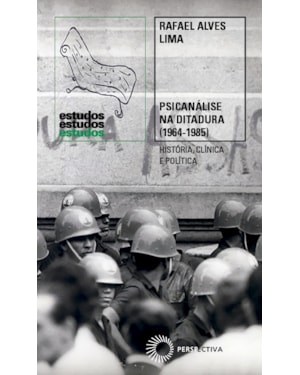 PSICANÁLISE NA DITADURA (1964-1985): HISTÓRIA, CLÍNICA E POLÍTICA