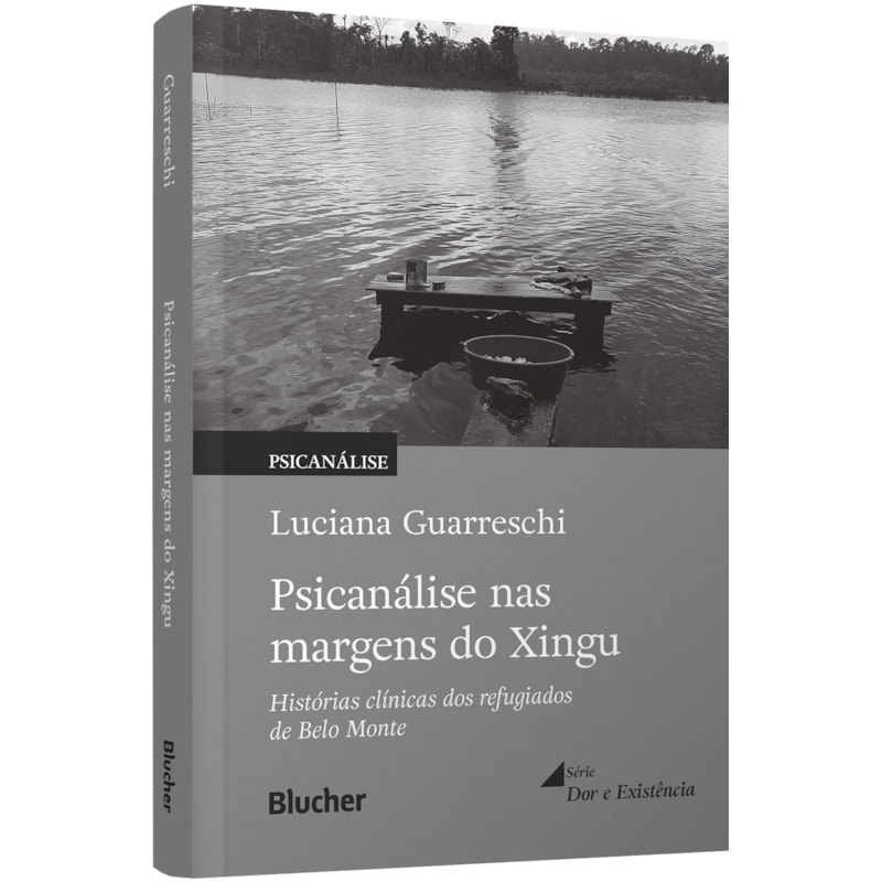 Psicanálise nas margens do Xingu: histórias clínicas dos refugiados de Belo Monte