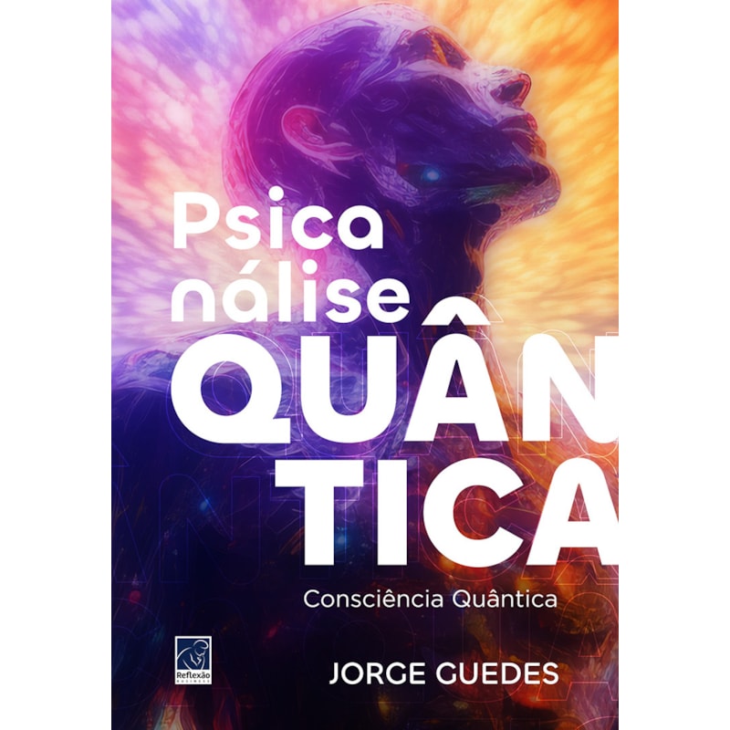 PSICANÁLISE QUÂNTICA.: CONSCIÊNCIA QUÂNTICA