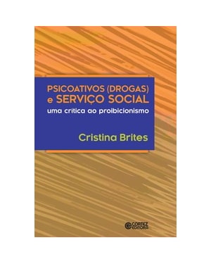 Psicoativos (drogas) e serviço social: uma crítica ao proibicionismo