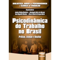 PSICODINÂMICA DO TRABALHO NO BRASIL - PRÁTICAS, AVANÇOS E DESAFIOS - BIBLIOTECA JURUÁ DE PSICODINÂMICA E CLÍNICA DO TRABALHO