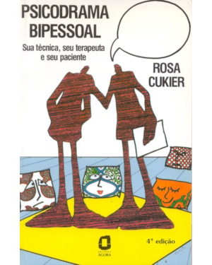 PSICODRAMA BIPESSOAL: SUA TÉCNICA, SEU TERAPEUTA, E SEU PACIENTE