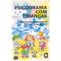 PSICODRAMA COM CRIANÇAS: UMA PSICOTERAPIA POSSÍVEL