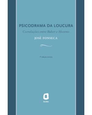 PSICODRAMA DA LOUCURA: CORRELAÇÕES ENTRE BUBER E MORENO