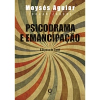 PSICODRAMA E EMANCIPAÇÃO: A ESCOLA DE TIETÊ