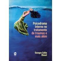 PSICODRAMA INTERNO NO TRATAMENTO DE TRAUMAS E MAIS ALÉM