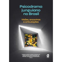 PSICODRAMA JUNGUIANO NO BRASIL: VISÕES, ENCONTROS E ARTICULAÇÕES