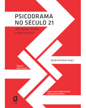 PSICODRAMA NO SÉCULO 21: APLICAÇÕES CLÍNICAS E EDUCACIONAIS