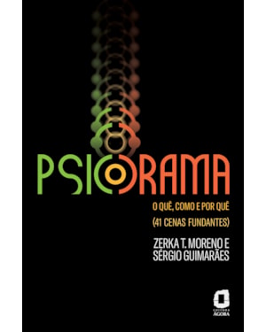 PSICODRAMA: O QUÊ, COMO E POR QUÊ: (41 CENAS FUNDANTES)