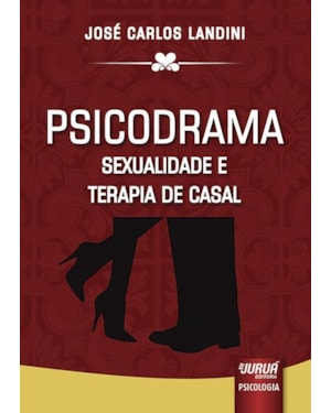 PSICODRAMA - SEXUALIDADE E TERAPIA DE CASAL