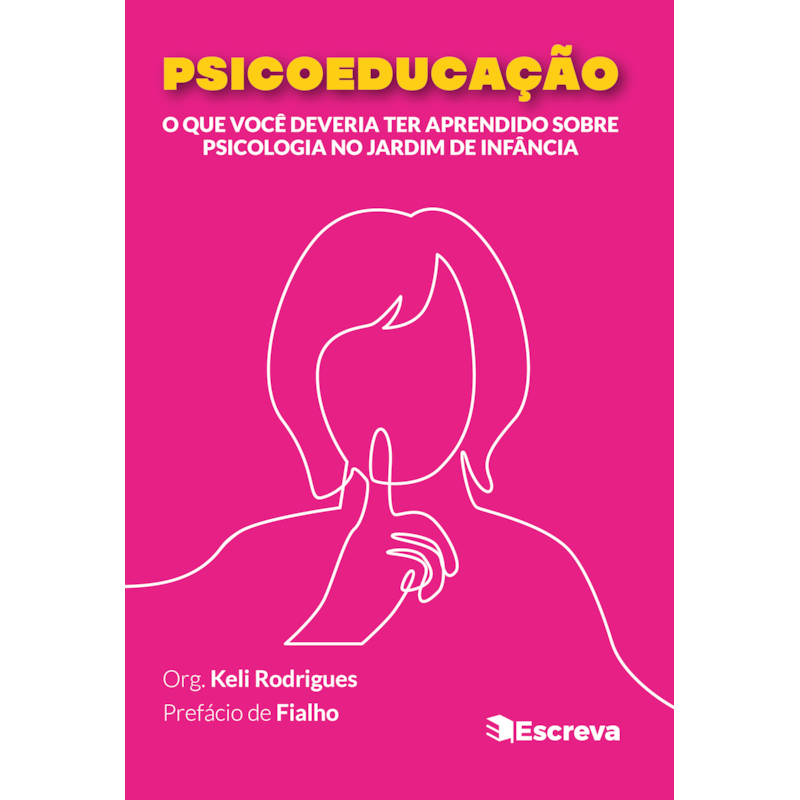 PSICOEDUCAÇÃO: O QUE VOCÊ DEVERIA TER APRENDIDO SOBRE PSICOLOGIA NO JARDIM DE INFÂNCIA