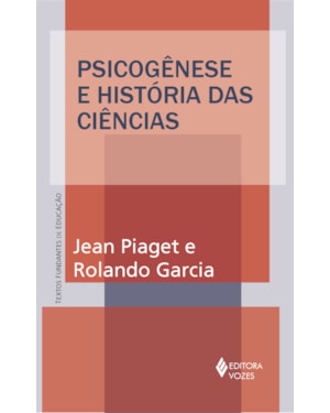 PSICOGÊNESE E HISTÓRIA DAS CIÊNCIAS