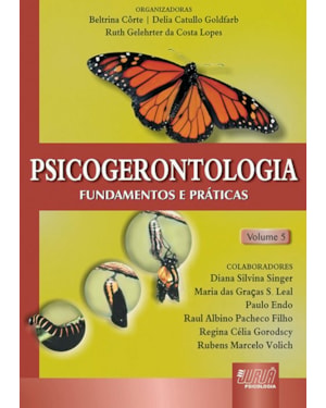 PSICOGERONTOLOGIA - VOL. 5 - FUNDAMENTOS E PRÁTICAS