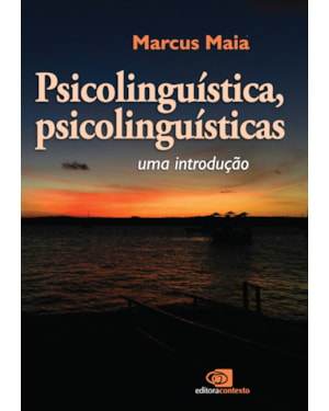 PSICOLINGUÍSTICA, PSICOLINGUÍSTICAS: UMA INTRODUÇÃO