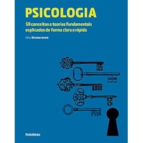 PSICOLOGIA - 50 CONCEITOS E TEORIAS FUNDAMENTAIS EXPLICADOS DE FORMA CLARA - 1