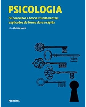 PSICOLOGIA - 50 CONCEITOS E TEORIAS FUNDAMENTAIS EXPLICADOS DE FORMA CLARA - 1