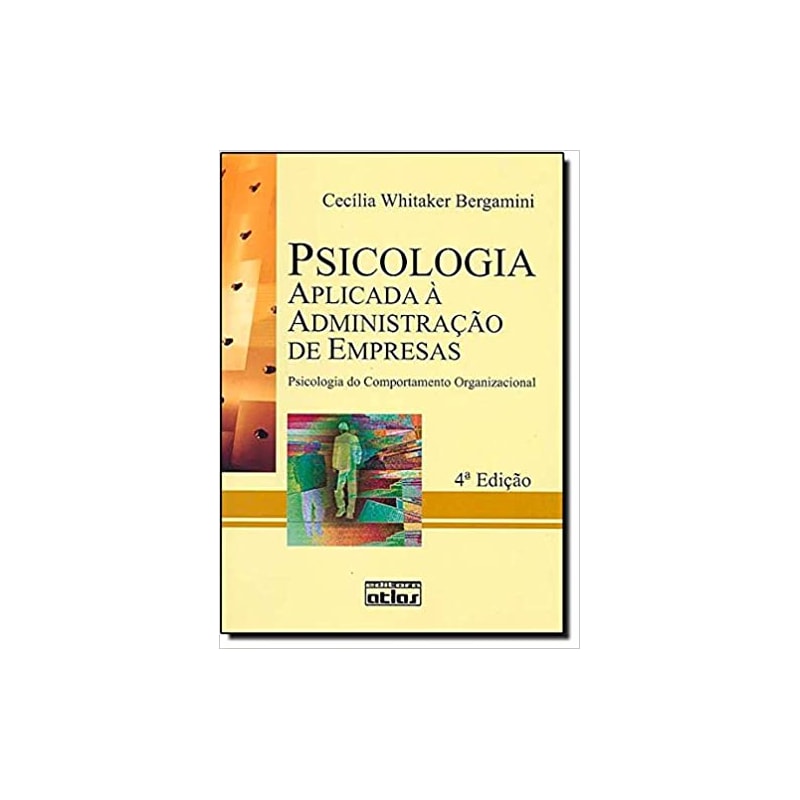 PSICOLOGIA APLICADA À ADMINISTRAÇÃO DE EMPRESAS: PSICOLOGIA DO COMPORTAMENTO ORGANIZACIONAL