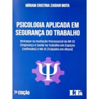 PSICOLOGIA APLICADA EM SEGURANÇA DO TRABALHO: DESTAQUE NA AVALIAÇÃO PSICOSSOCIAL DA NR-33 E NR-35