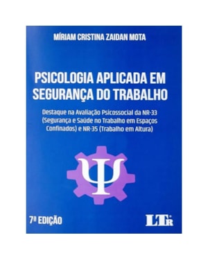 PSICOLOGIA APLICADA EM SEGURANÇA DO TRABALHO: DESTAQUE NA AVALIAÇÃO PSICOSSOCIAL DA NR-33 E NR-35