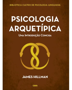 Psicologia arquetípica: uma introdução concisa