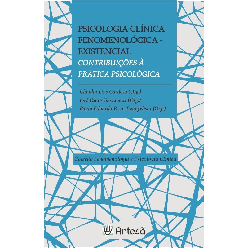 PSICOLOGIA CLÍNICA FENOMENOLÓGICO-EXISTENCIAL: CONTRIBUIÇÕES À PRÁTICA PSICOLÓGICA