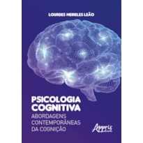 PSICOLOGIA COGNITIVA: ABORDAGENS CONTEMPORÂNEAS DA COGNIÇÃO