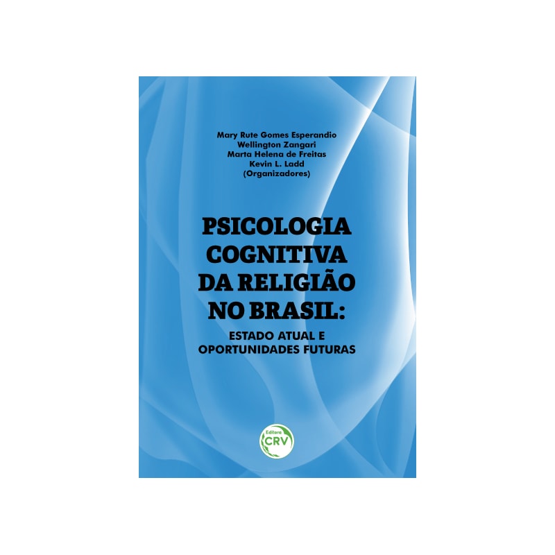 PSICOLOGIA COGNITIVA DA RELIGIÃO NO BRASIL: ESTADO ATUAL E OPORTUNIDADES FUTURAS