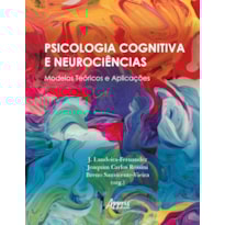 PSICOLOGIA COGNITIVA E NEUROCIÊNCIAS: MODELOS TEÓRICOS E APLICAÇÕES