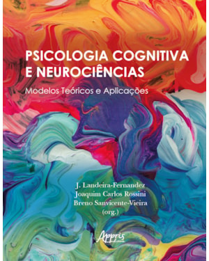 PSICOLOGIA COGNITIVA E NEUROCIÊNCIAS: MODELOS TEÓRICOS E APLICAÇÕES