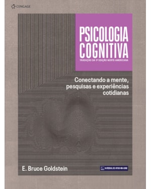 PSICOLOGIA COGNITIVA - TRADUÇÃO DA 5ª EDIÇÃO NORTE-AMERICANA: CONECTANDO A MENTE, PESQUISAS E EXPERIÊNCIAS COTIDIANAS