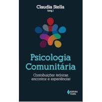 PSICOLOGIA COMUNITÁRIA: CONTRIBUIÇÕES TEÓRICAS, ENCONTROS E EXPERIÊNCIAS