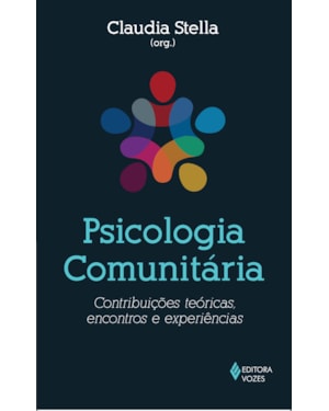 PSICOLOGIA COMUNITÁRIA: CONTRIBUIÇÕES TEÓRICAS, ENCONTROS E EXPERIÊNCIAS
