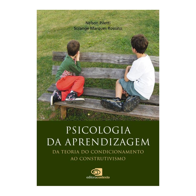 PSICOLOGIA DA APRENDIZAGEM - DA TEORIA DO CONDICIONAMENTO AO CONSTRUTIVISMO