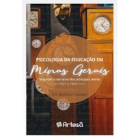 PSICOLOGIA DA EDUCAÇÃO EM MINAS GERAIS: DE 1927 A 1990