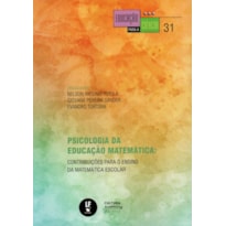 PSICOLOGIA DA EDUCAÇÃO MATEMÁTICA: CONTRIBUIÇÕES PARA O ENSINO DA MATEMÁTICA ESCOLAR