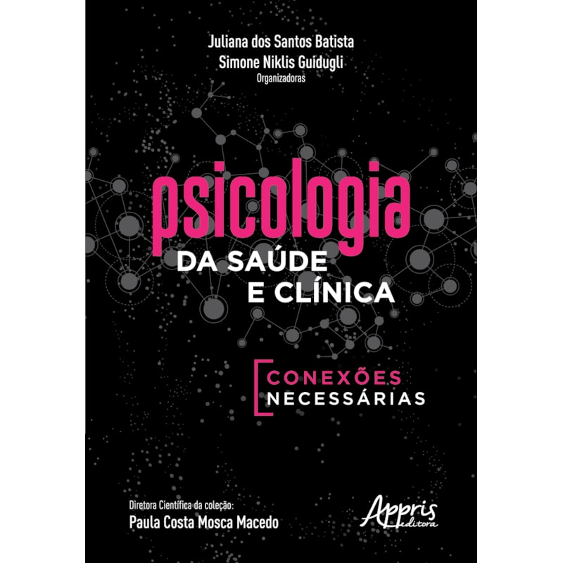 PSICOLOGIA DA SAÚDE E CLÍNICA: CONEXÕES NECESSÁRIAS
