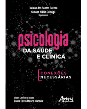 PSICOLOGIA DA SAÚDE E CLÍNICA: CONEXÕES NECESSÁRIAS