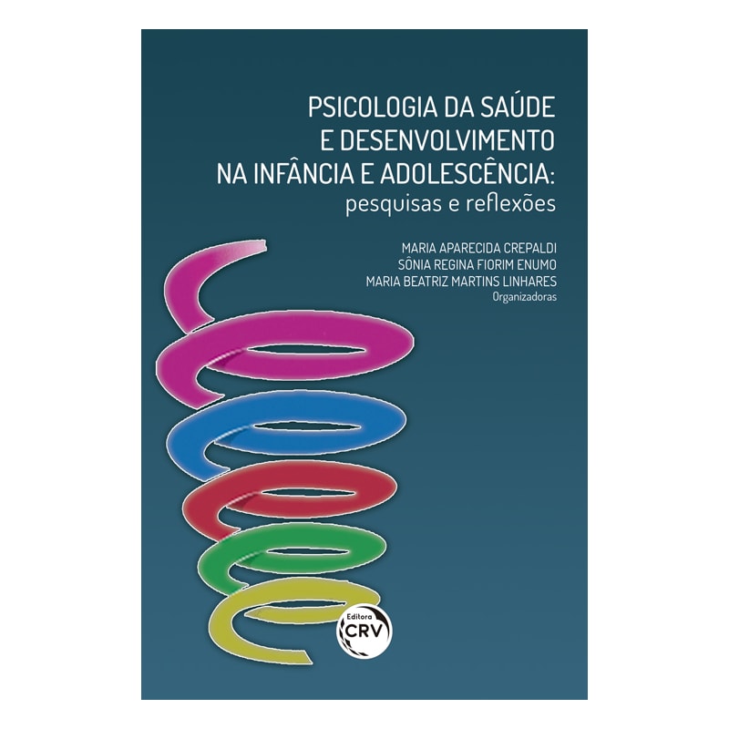 PSICOLOGIA DA SAÚDE E DESENVOLVIMENTO NA INFÂNCIA E ADOLESCÊNCIA: PESQUISAS E REFLEXÕES