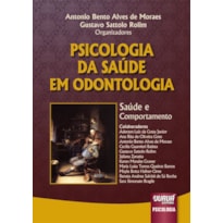 PSICOLOGIA DA SAÚDE EM ODONTOLOGIA - SAÚDE E COMPORTAMENTO