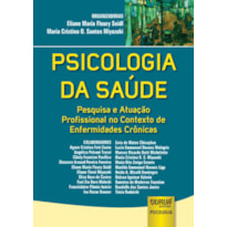 PSICOLOGIA DA SAÚDE - PESQUISA E ATUAÇÃO PROFISSIONAL NO CONTEXTO DE ENFERMIDADES CRÔNICAS