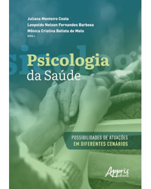 PSICOLOGIA DA SAÚDE: POSSIBILIDADES DE ATUAÇÕES EM DIFERENTES CENÁRIOS