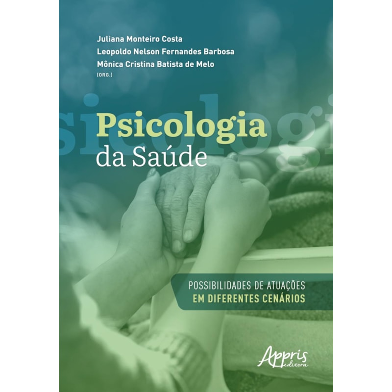 PSICOLOGIA DA SAÚDE: POSSIBILIDADES DE ATUAÇÕES EM DIFERENTES CENÁRIOS