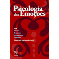 PSICOLOGIA DAS EMOÇÕES: AMORES, DESAMORES, PENSAMENTOS, REFLEXÕES