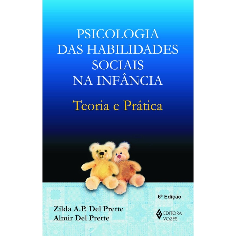 PSICOLOGIA DAS HABILIDADES SOCIAIS NA INFÂNCIA: TEORIA E PRÁTICA