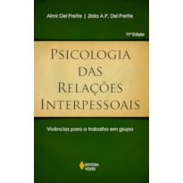 PSICOLOGIA DAS RELAÇÕES INTERPESSOAIS: VIVÊNCIAS PARA O TRABALHO EM GRUPO