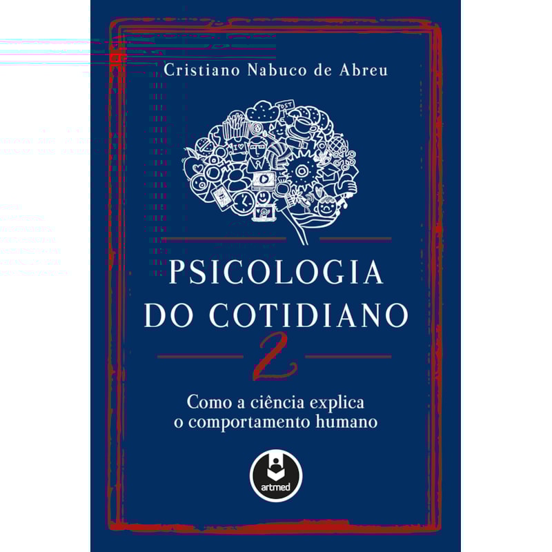 PSICOLOGIA DO COTIDIANO 2: COMO A CIÊNCIA EXPLICA O COMPORTAMENTO HUMANO